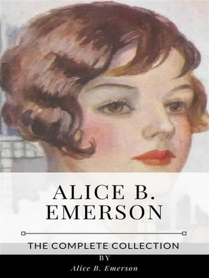 cover image of Alice B. Emerson &#8211; the Complete Collection